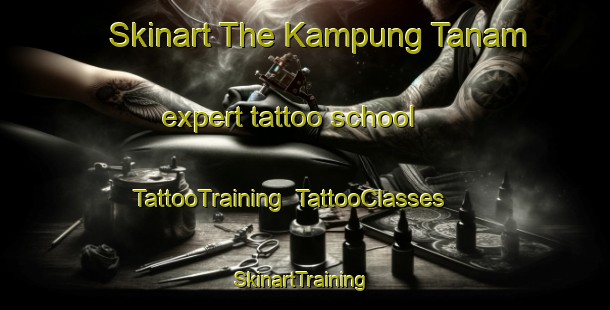Skinart The Kampung Tanam expert tattoo school | TattooTraining | TattooClasses | SkinartTraining-Malaysia