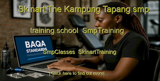 Skinart The Kampung Tapang smp training school | SmpTraining | SmpClasses | SkinartTraining-Malaysia