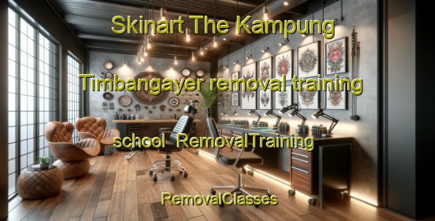 Skinart The Kampung Timbangayer removal training school | RemovalTraining | RemovalClasses | SkinartTraining-Malaysia