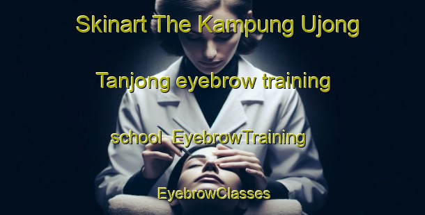 Skinart The Kampung Ujong Tanjong eyebrow training school | EyebrowTraining | EyebrowClasses | SkinartTraining-Malaysia