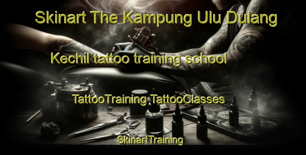 Skinart The Kampung Ulu Dulang Kechil tattoo training school | #TattooTraining #TattooClasses #SkinartTraining-Malaysia