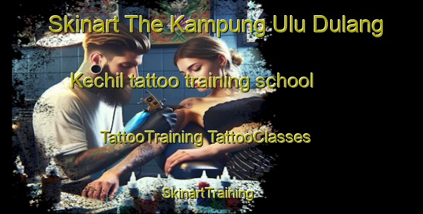 Skinart The Kampung Ulu Dulang Kechil tattoo training school | #TattooTraining #TattooClasses #SkinartTraining-Malaysia