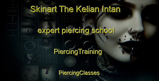 Skinart The Kelian Intan expert piercing school | #PiercingTraining #PiercingClasses #SkinartTraining-Malaysia