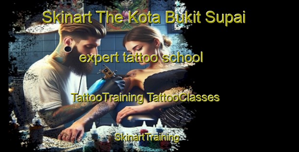 Skinart The Kota Bukit Supai expert tattoo school | #TattooTraining #TattooClasses #SkinartTraining-Malaysia