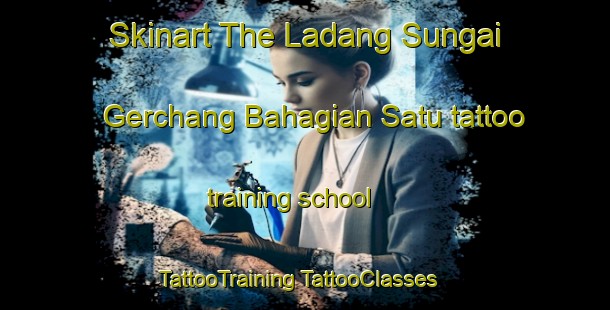 Skinart The Ladang Sungai Gerchang Bahagian Satu tattoo training school | #TattooTraining #TattooClasses #SkinartTraining-Malaysia