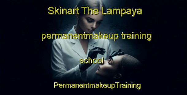 Skinart The Lampaya permanentmakeup training school | #PermanentmakeupTraining #PermanentmakeupClasses #SkinartTraining-Malaysia