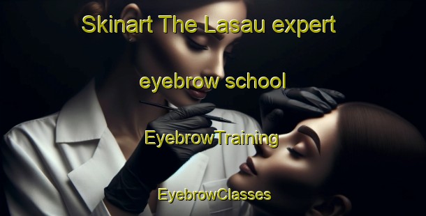 Skinart The Lasau expert eyebrow school | EyebrowTraining | EyebrowClasses | SkinartTraining-Malaysia
