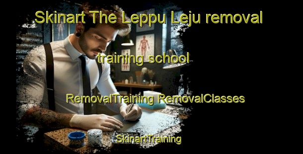 Skinart The Leppu Leju removal training school | #RemovalTraining #RemovalClasses #SkinartTraining-Malaysia