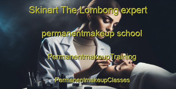 Skinart The Lombong expert permanentmakeup school | #PermanentmakeupTraining #PermanentmakeupClasses #SkinartTraining-Malaysia