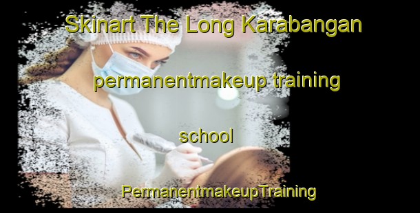 Skinart The Long Karabangan permanentmakeup training school | #PermanentmakeupTraining #PermanentmakeupClasses #SkinartTraining-Malaysia