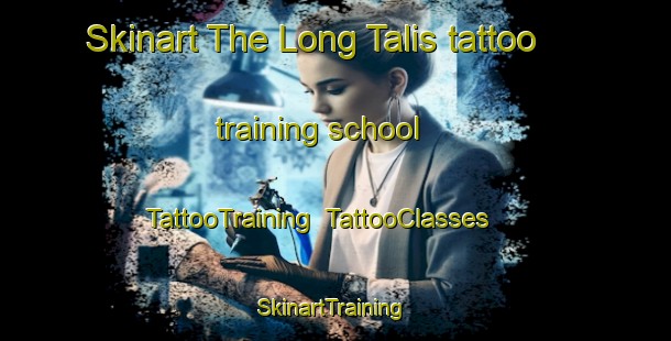 Skinart The Long Talis tattoo training school | TattooTraining | TattooClasses | SkinartTraining-Malaysia