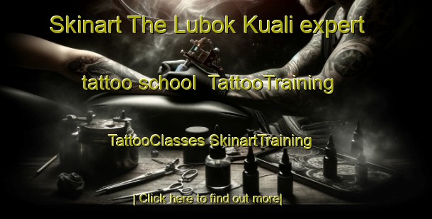 Skinart The Lubok Kuali expert tattoo school | #TattooTraining #TattooClasses #SkinartTraining-Malaysia