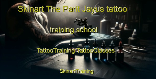 Skinart The Parit Jayus tattoo training school | #TattooTraining #TattooClasses #SkinartTraining-Malaysia