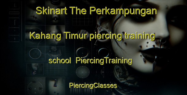 Skinart The Perkampungan Kahang Timur piercing training school | #PiercingTraining #PiercingClasses #SkinartTraining-Malaysia