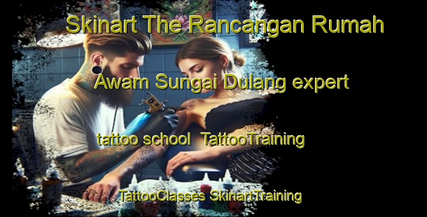 Skinart The Rancangan Rumah Awam Sungai Dulang expert tattoo school | #TattooTraining #TattooClasses #SkinartTraining-Malaysia