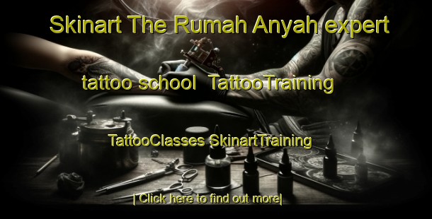 Skinart The Rumah Anyah expert tattoo school | #TattooTraining #TattooClasses #SkinartTraining-Malaysia