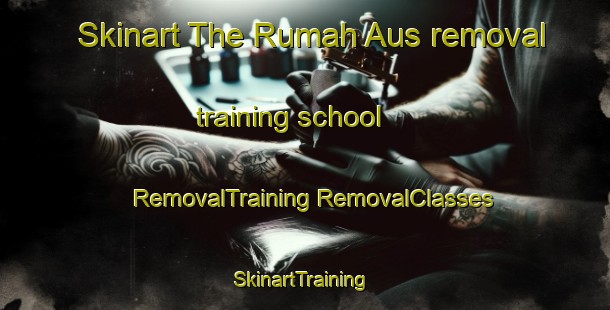 Skinart The Rumah Aus removal training school | #RemovalTraining #RemovalClasses #SkinartTraining-Malaysia