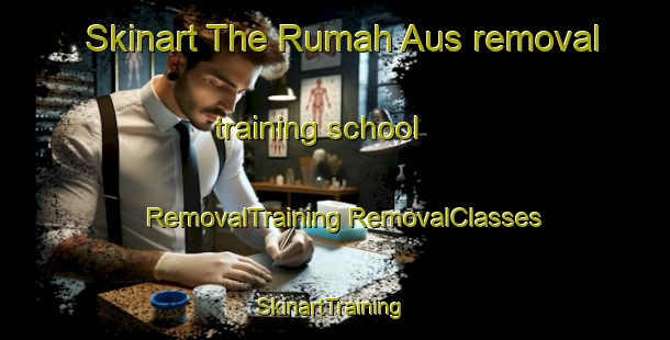 Skinart The Rumah Aus removal training school | #RemovalTraining #RemovalClasses #SkinartTraining-Malaysia