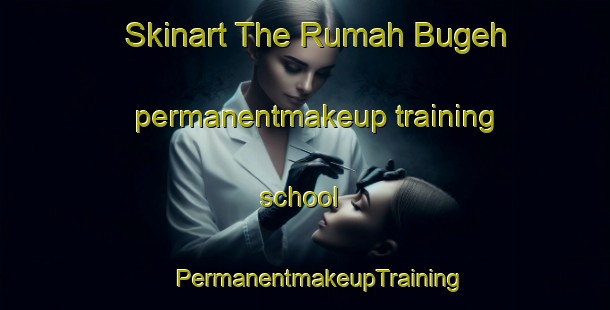 Skinart The Rumah Bugeh permanentmakeup training school | #PermanentmakeupTraining #PermanentmakeupClasses #SkinartTraining-Malaysia