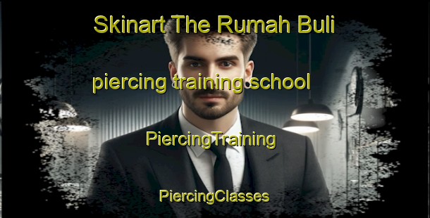 Skinart The Rumah Buli piercing training school | #PiercingTraining #PiercingClasses #SkinartTraining-Malaysia