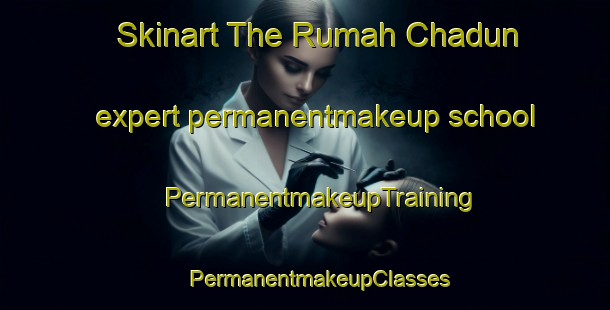 Skinart The Rumah Chadun expert permanentmakeup school | #PermanentmakeupTraining #PermanentmakeupClasses #SkinartTraining-Malaysia