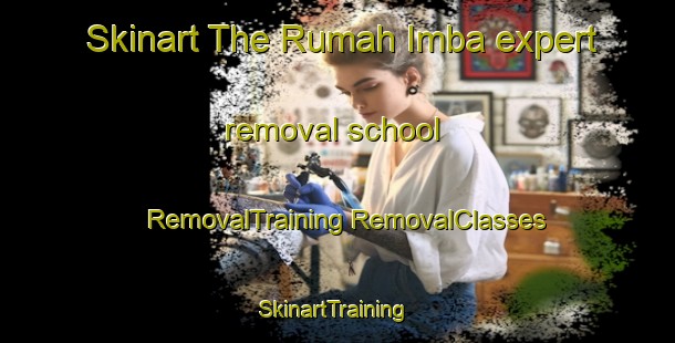 Skinart The Rumah Imba expert removal school | #RemovalTraining #RemovalClasses #SkinartTraining-Malaysia