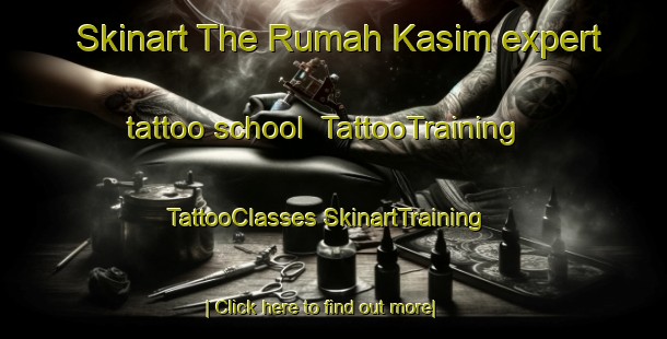 Skinart The Rumah Kasim expert tattoo school | #TattooTraining #TattooClasses #SkinartTraining-Malaysia