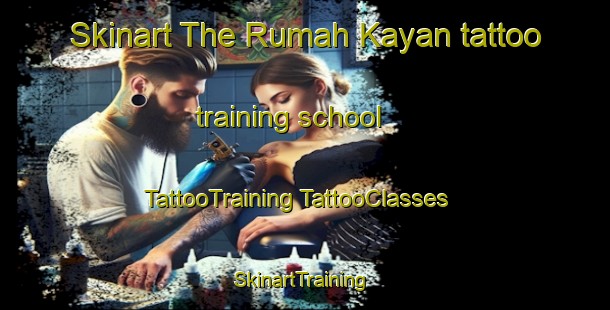 Skinart The Rumah Kayan tattoo training school | #TattooTraining #TattooClasses #SkinartTraining-Malaysia