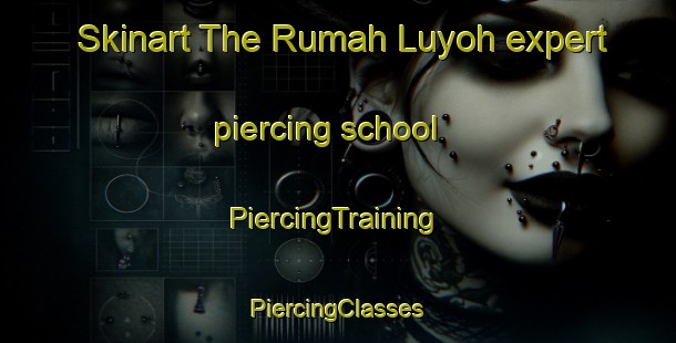 Skinart The Rumah Luyoh expert piercing school | #PiercingTraining #PiercingClasses #SkinartTraining-Malaysia