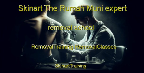 Skinart The Rumah Muni expert removal school | #RemovalTraining #RemovalClasses #SkinartTraining-Malaysia