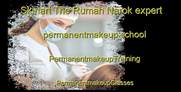 Skinart The Rumah Narok expert permanentmakeup school | #PermanentmakeupTraining #PermanentmakeupClasses #SkinartTraining-Malaysia