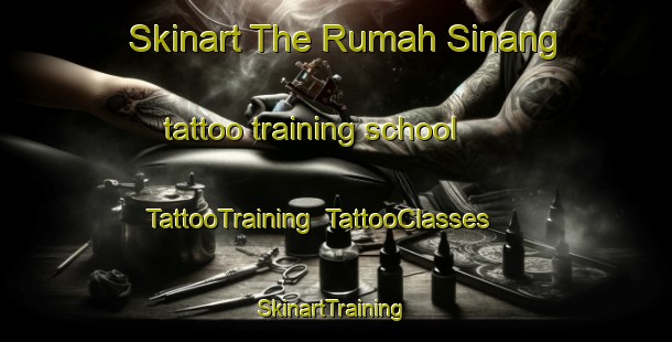 Skinart The Rumah Sinang tattoo training school | TattooTraining | TattooClasses | SkinartTraining-Malaysia