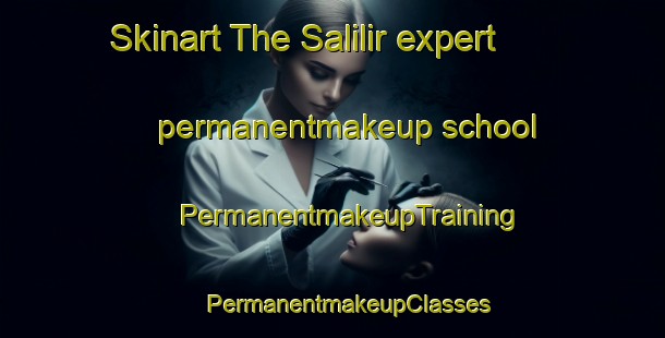 Skinart The Salilir expert permanentmakeup school | #PermanentmakeupTraining #PermanentmakeupClasses #SkinartTraining-Malaysia