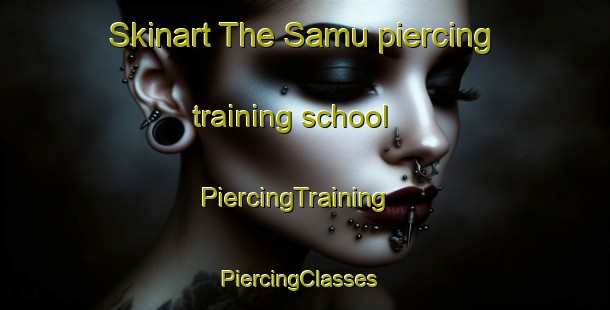 Skinart The Samu piercing training school | PiercingTraining | PiercingClasses | SkinartTraining-Malaysia