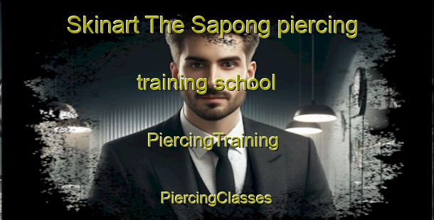 Skinart The Sapong piercing training school | #PiercingTraining #PiercingClasses #SkinartTraining-Malaysia