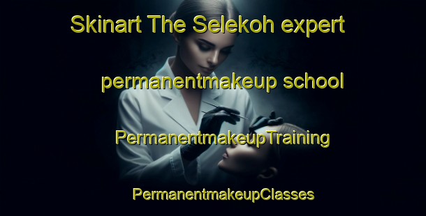 Skinart The Selekoh expert permanentmakeup school | #PermanentmakeupTraining #PermanentmakeupClasses #SkinartTraining-Malaysia