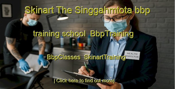 Skinart The Singgahmtota bbp training school | BbpTraining | BbpClasses | SkinartTraining-Malaysia