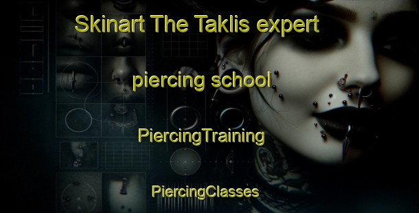 Skinart The Taklis expert piercing school | PiercingTraining | PiercingClasses | SkinartTraining-Malaysia