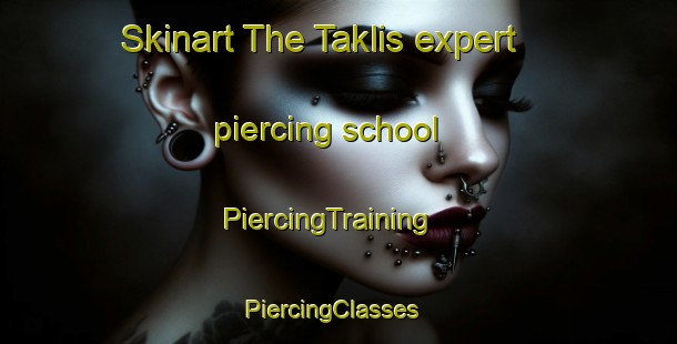 Skinart The Taklis expert piercing school | PiercingTraining | PiercingClasses | SkinartTraining-Malaysia