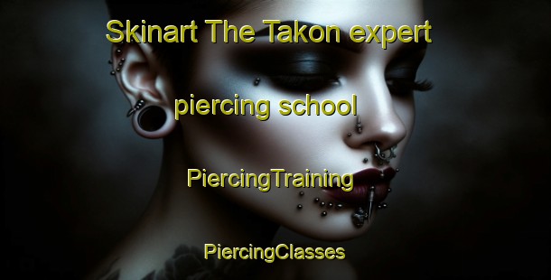 Skinart The Takon expert piercing school | #PiercingTraining #PiercingClasses #SkinartTraining-Malaysia