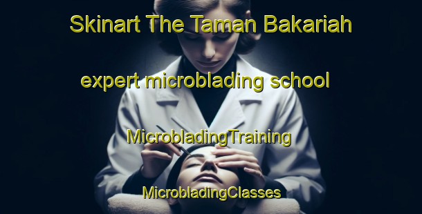 Skinart The Taman Bakariah expert microblading school | #MicrobladingTraining #MicrobladingClasses #SkinartTraining-Malaysia