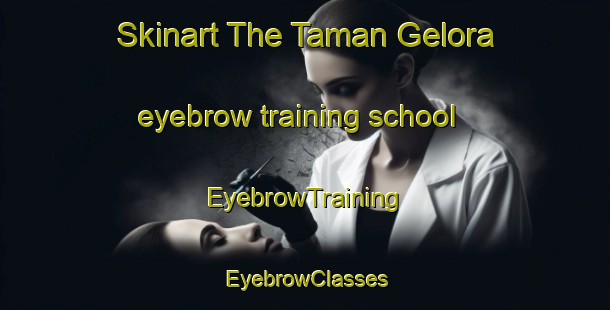 Skinart The Taman Gelora eyebrow training school | EyebrowTraining | EyebrowClasses | SkinartTraining-Malaysia