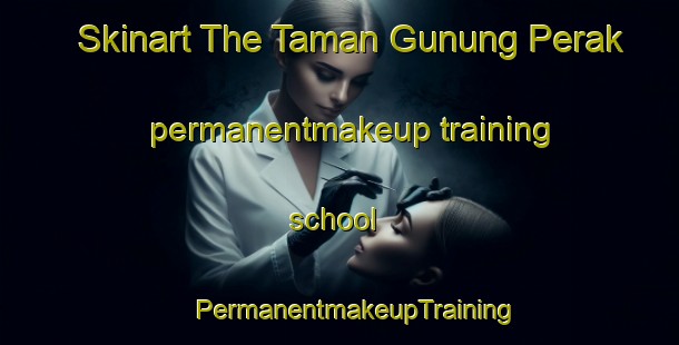 Skinart The Taman Gunung Perak permanentmakeup training school | #PermanentmakeupTraining #PermanentmakeupClasses #SkinartTraining-Malaysia