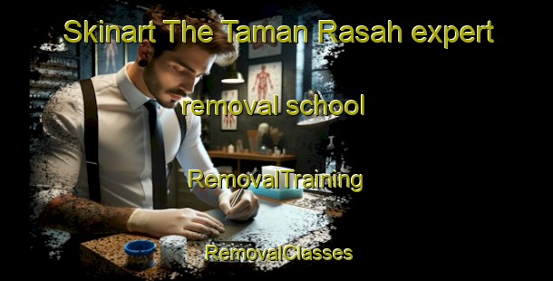 Skinart The Taman Rasah expert removal school | RemovalTraining | RemovalClasses | SkinartTraining-Malaysia