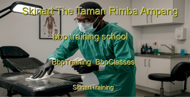 Skinart The Taman Rimba Ampang bbp training school | BbpTraining | BbpClasses | SkinartTraining-Malaysia