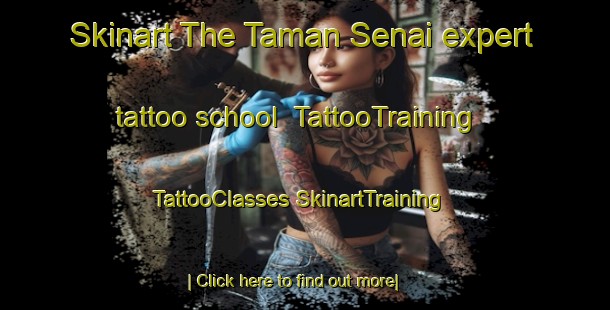 Skinart The Taman Senai expert tattoo school | #TattooTraining #TattooClasses #SkinartTraining-Malaysia