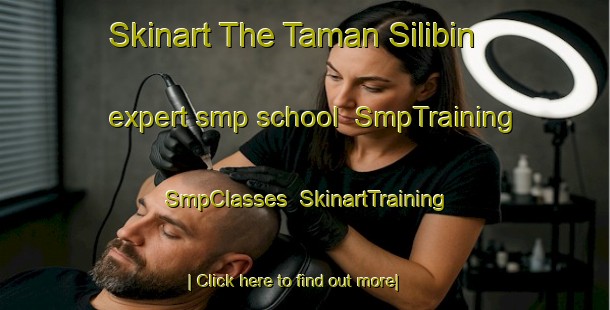 Skinart The Taman Silibin expert smp school | SmpTraining | SmpClasses | SkinartTraining-Malaysia