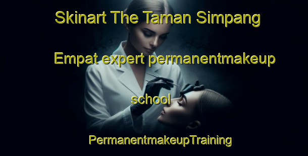 Skinart The Taman Simpang Empat expert permanentmakeup school | #PermanentmakeupTraining #PermanentmakeupClasses #SkinartTraining-Malaysia