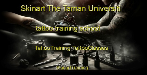 Skinart The Taman Universiti tattoo training school | #TattooTraining #TattooClasses #SkinartTraining-Malaysia