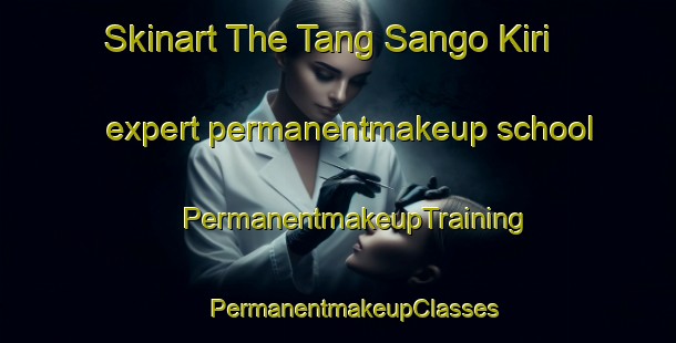 Skinart The Tang Sango Kiri expert permanentmakeup school | #PermanentmakeupTraining #PermanentmakeupClasses #SkinartTraining-Malaysia